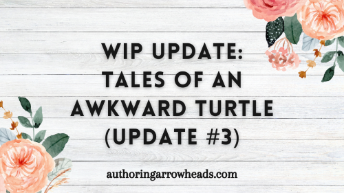 WIP Update: Tales of an Awkward Turtle (Update #3) – Authoring Arrowheads